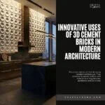 Innovative Uses of 3D Cement Bricks in Modern Architecture
